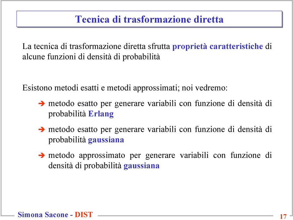 metodo esatto per generare variabili con funzione di densità di probabilità Erlang metodo esatto per generare variabili con