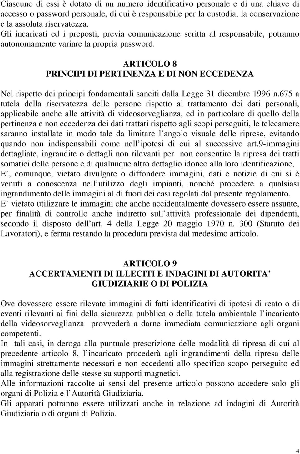 ARTICOLO 8 PRINCIPI DI PERTINENZA E DI NON ECCEDENZA Nel rispetto dei principi fondamentali sanciti dalla Legge 31 dicembre 1996 n.