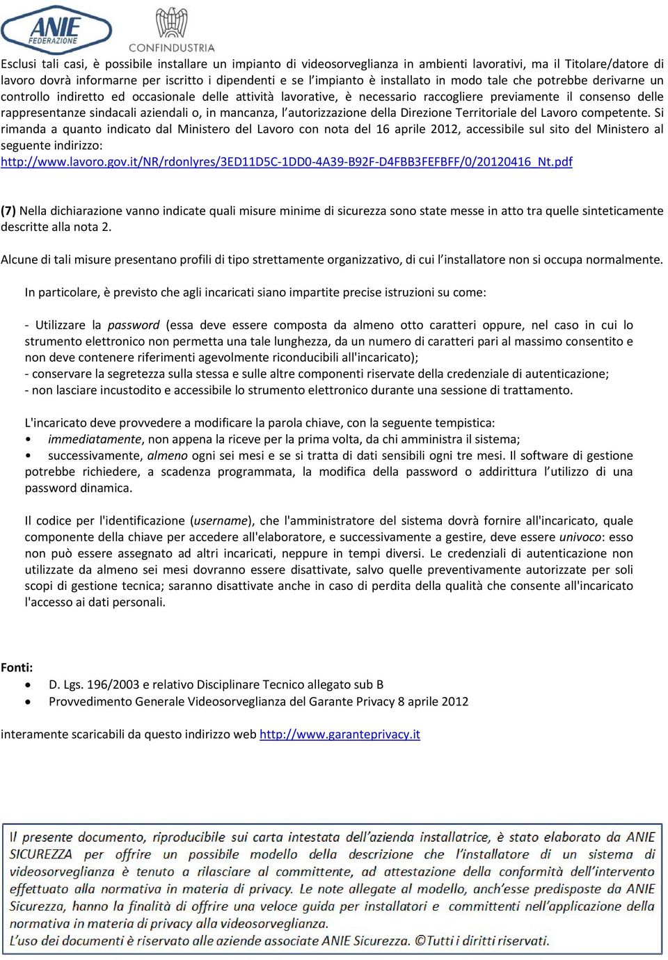 della Direzine Territriale del Lavr cmpetente. Si rimanda a quant indicat dal Minister del Lavr cn nta del 16 aprile 2012, accessibile sul sit del Minister al seguente indirizz: http://www.lavr.gv.