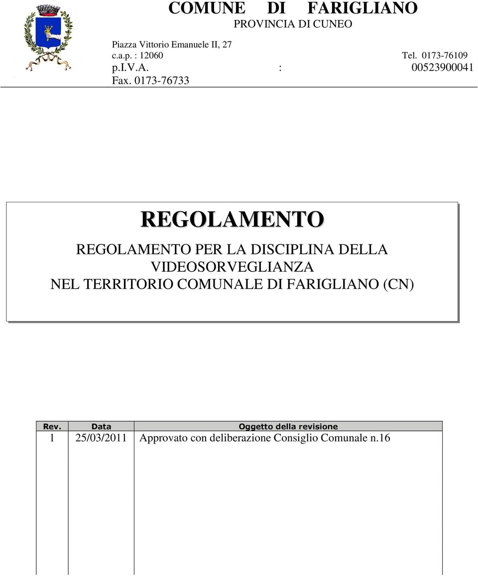 0173-76733 REGOLAMENTO REGOLAMENTO PER LA DISCIPLINA DELLA VIDEOSORVEGLIANZA NEL