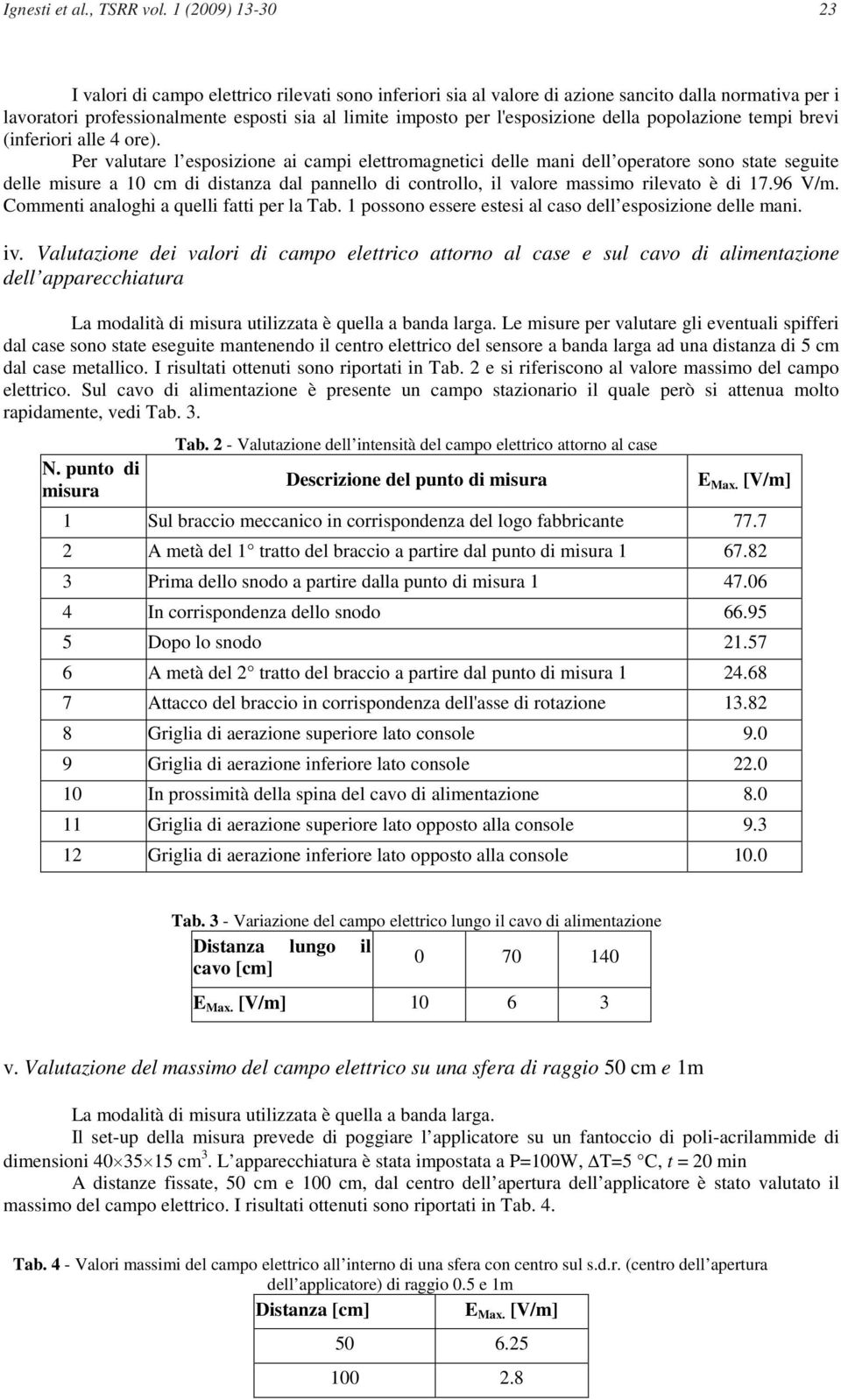 l'esposizione della popolazione tempi brevi (inferiori alle 4 ore).