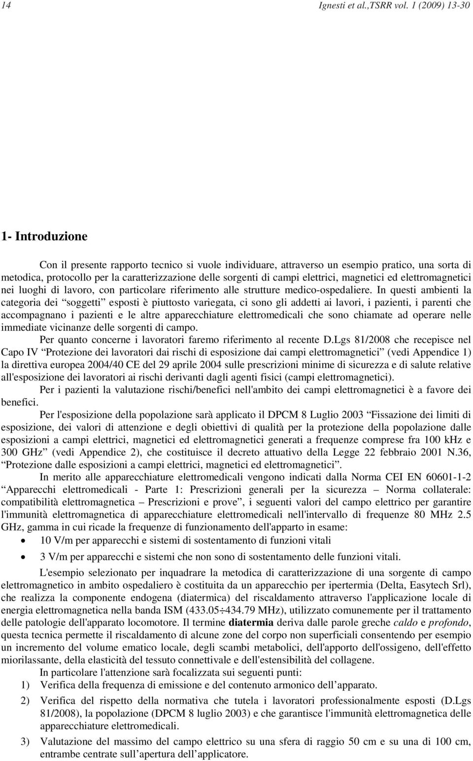 elettrici, magnetici ed elettromagnetici nei luoghi di lavoro, con particolare riferimento alle strutture medico-ospedaliere.