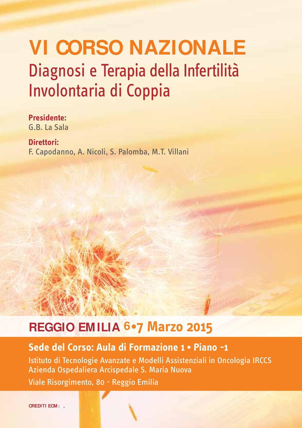Villani Reggio Emilia 6 7 Marzo 2015 Sede del Corso: Aula di Formazione 1 Piano -1 Istituto di