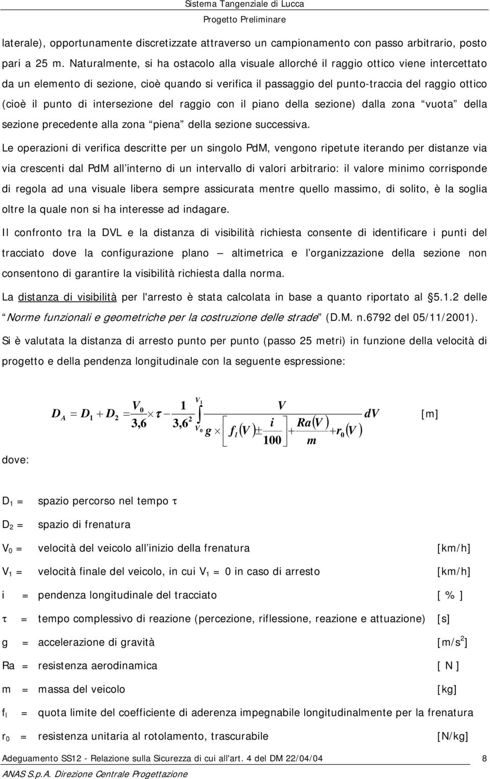 punto di intersezione del raggio con il piano della sezione) dalla zona vuota della sezione precedente alla zona piena della sezione successiva.