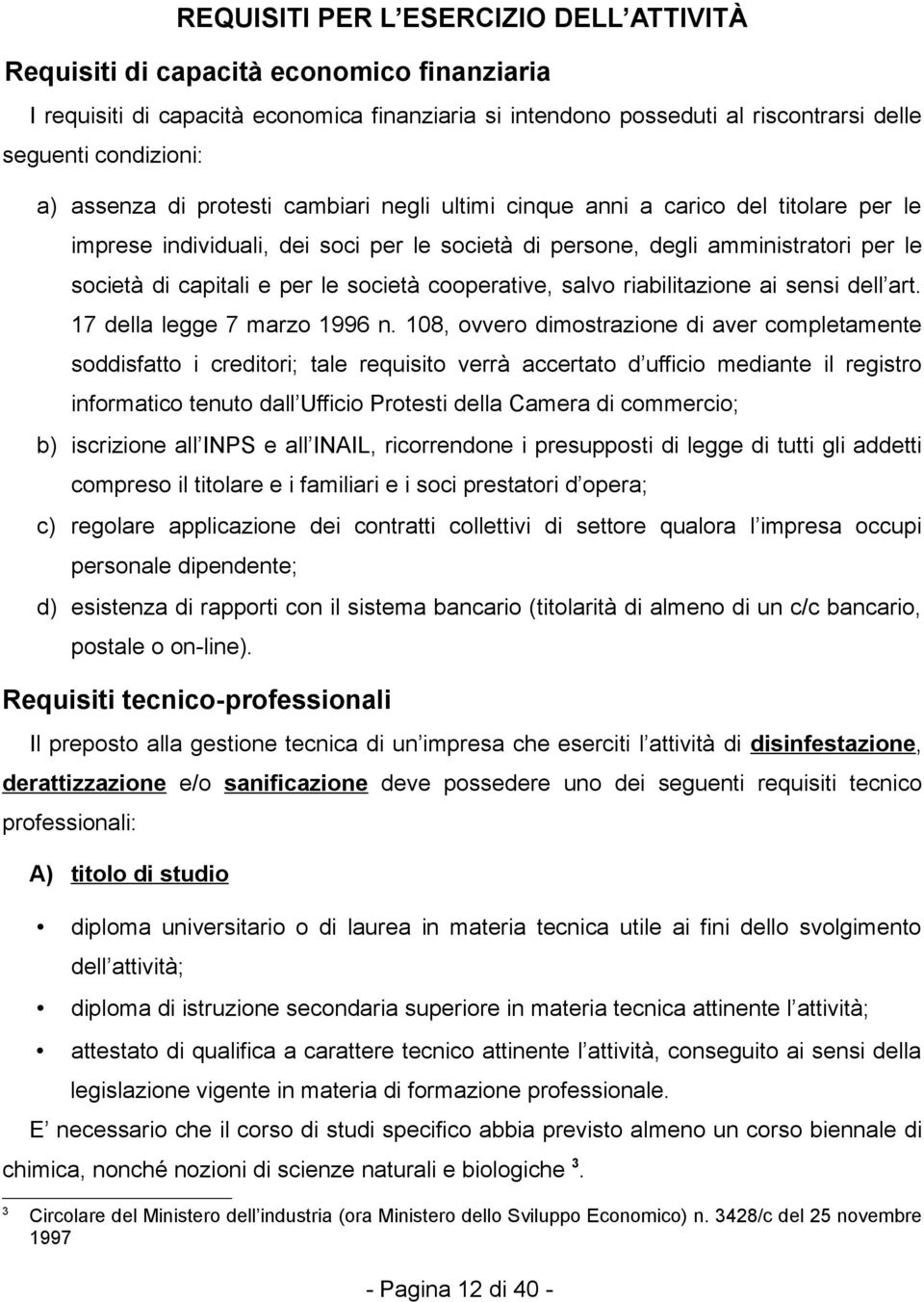 società cooperative, salvo riabilitazione ai sensi dell art. 17 della legge 7 marzo 1996 n.