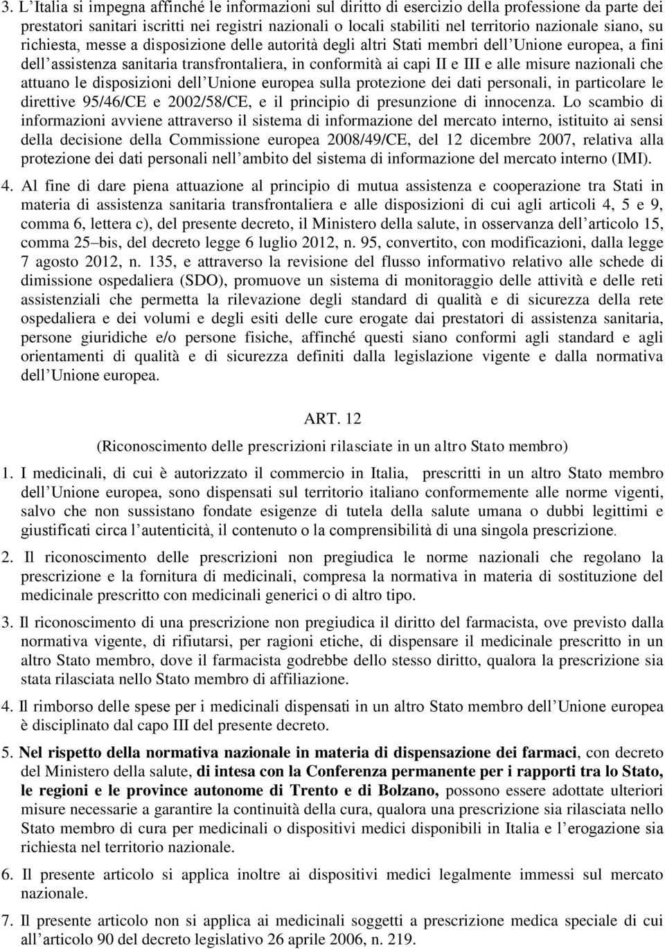 nazionali che attuano le disposizioni dell Unione europea sulla protezione dei dati personali, in particolare le direttive 95/46/CE e 2002/58/CE, e il principio di presunzione di innocenza.