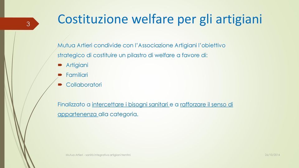 Artigiani Familiari Collaboratori Finalizzato a intercettare i bisogni sanitari e a