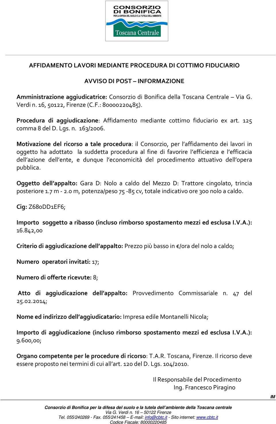 0 m, potenza/peso 75-85 cv, totale indicativo ore 300 nolo a caldo.