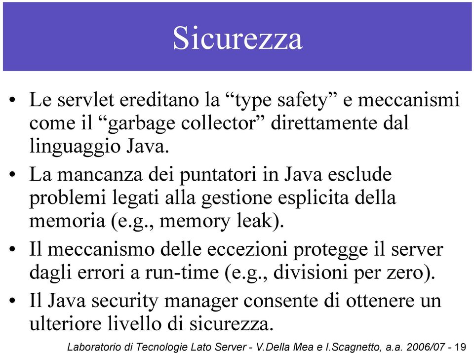 Il meccanismo delle eccezioni protegge il server dagli errori a run-time (e.g., divisioni per zero).