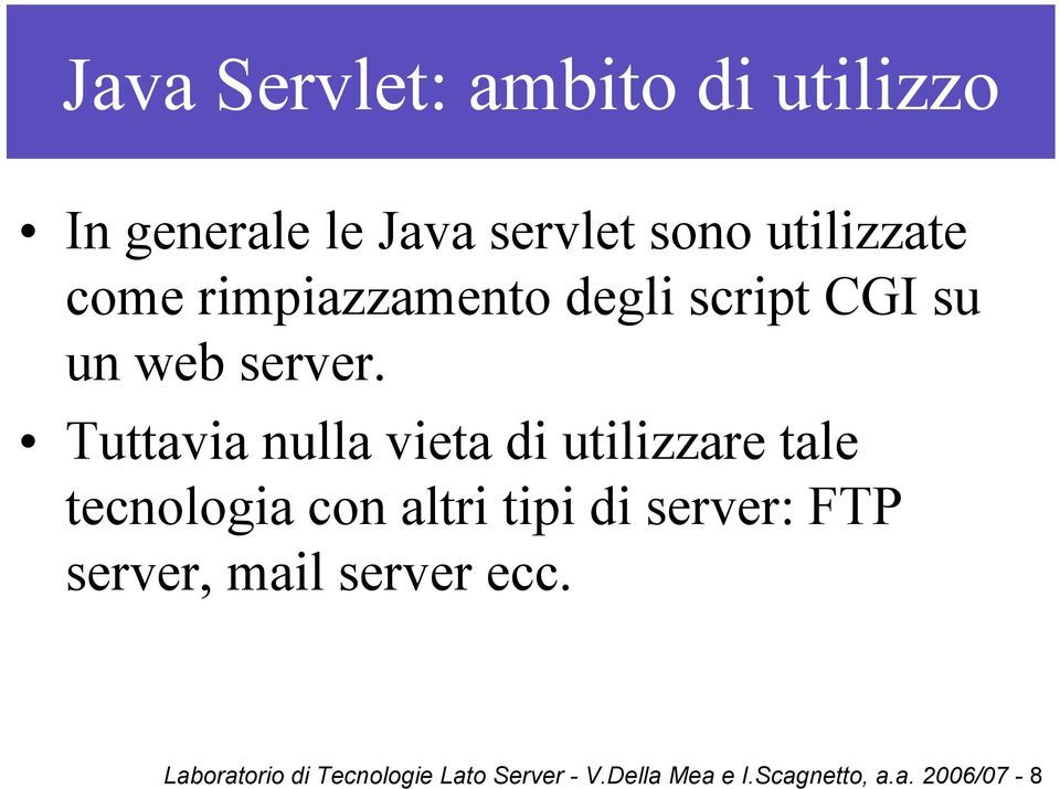 Tuttavia nulla vieta di utilizzare tale tecnologia con altri tipi di server: