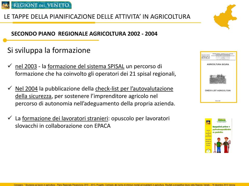 pubblicazione della check-list per l autovalutazione della sicurezza, per sostenere l imprenditore agricolo nel percorso di autonomia