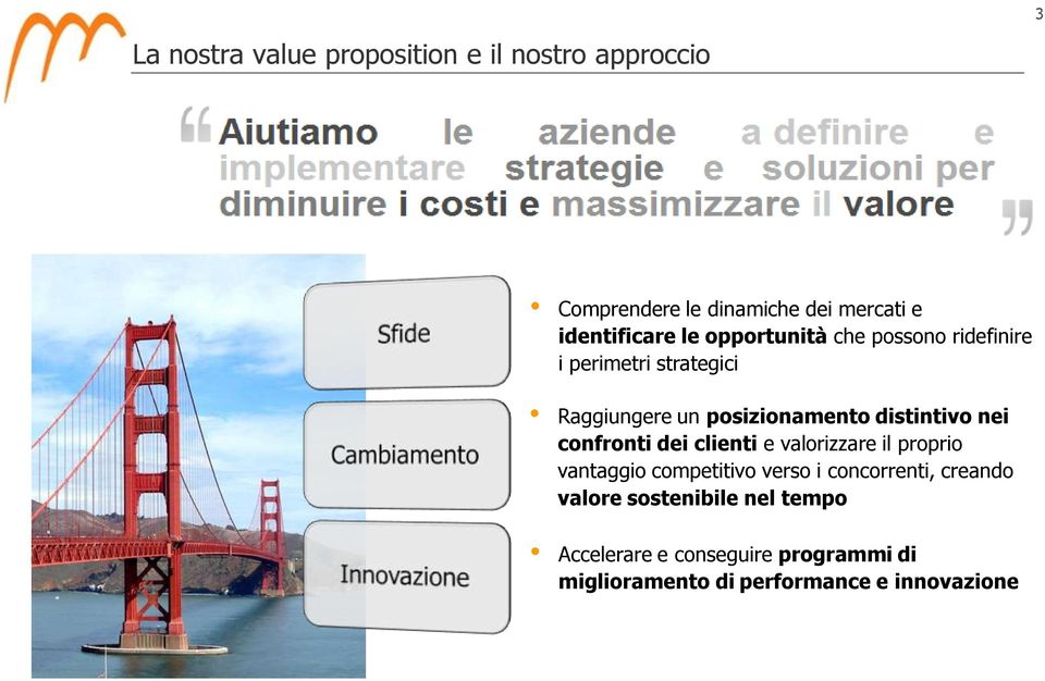 nei confronti dei clienti e valorizzare il proprio vantaggio competitivo verso i concorrenti, creando