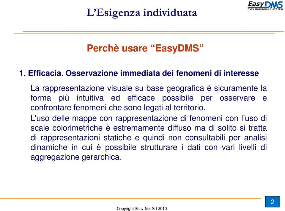 efficace possibile per osservare e confrontare fenomeni che sono legati al territorio.