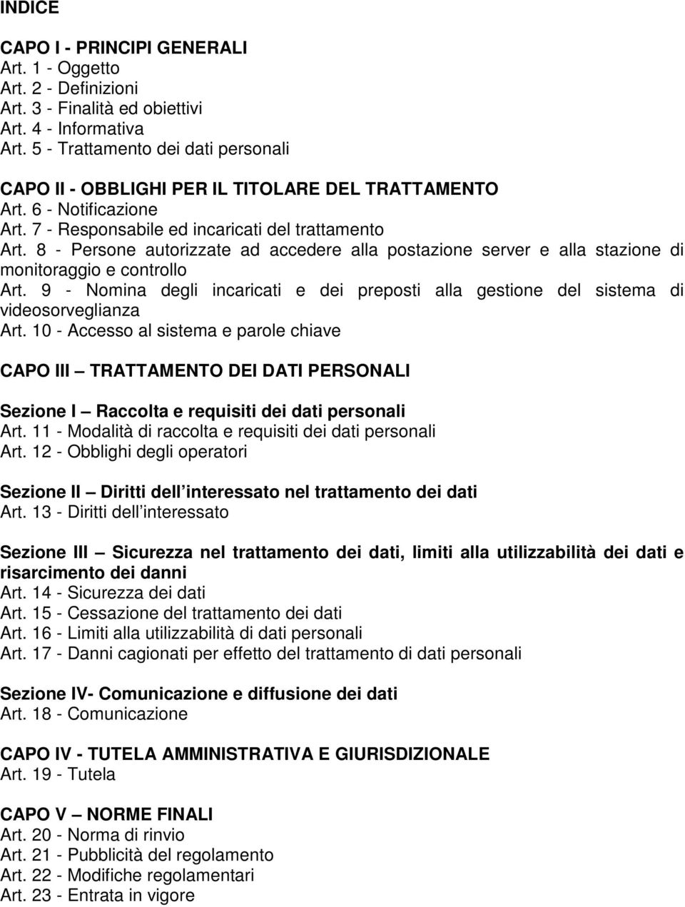 8 - Persone autorizzate ad accedere alla postazione server e alla stazione di monitoraggio e controllo Art.