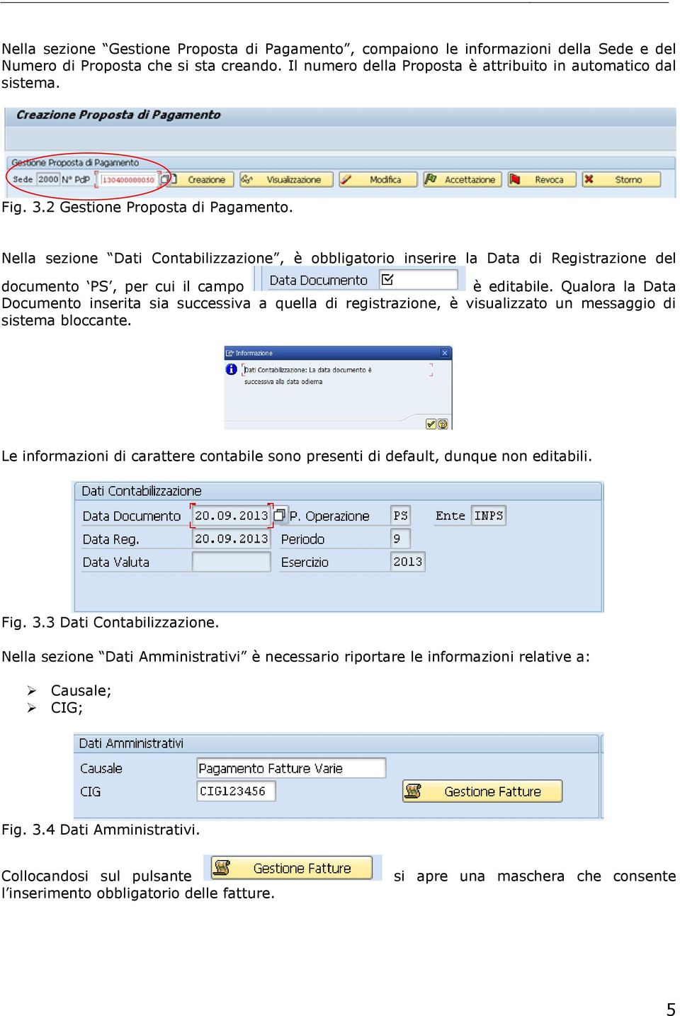 Qualora la Data Documento inserita sia successiva a quella di registrazione, è visualizzato un messaggio di sistema bloccante.