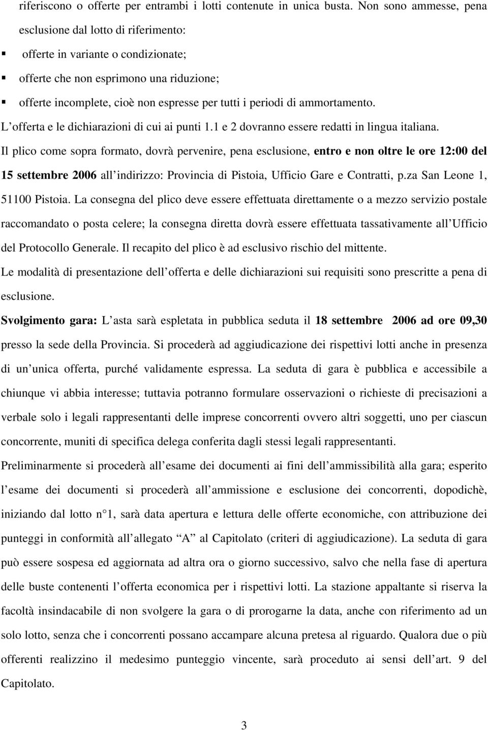 ammortamento. L offerta e le dichiarazioni di cui ai punti 1.1 e 2 dovranno essere redatti in lingua italiana.