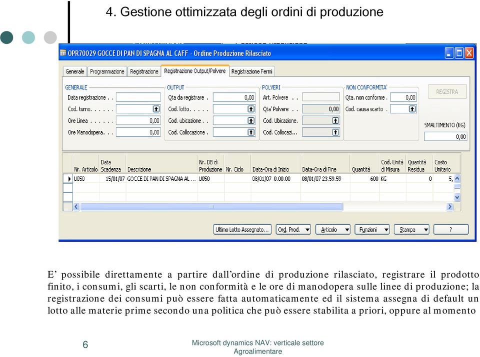 manodopera sulle linee di produzione; la registrazione dei consumi può essere fatta automaticamente ed il