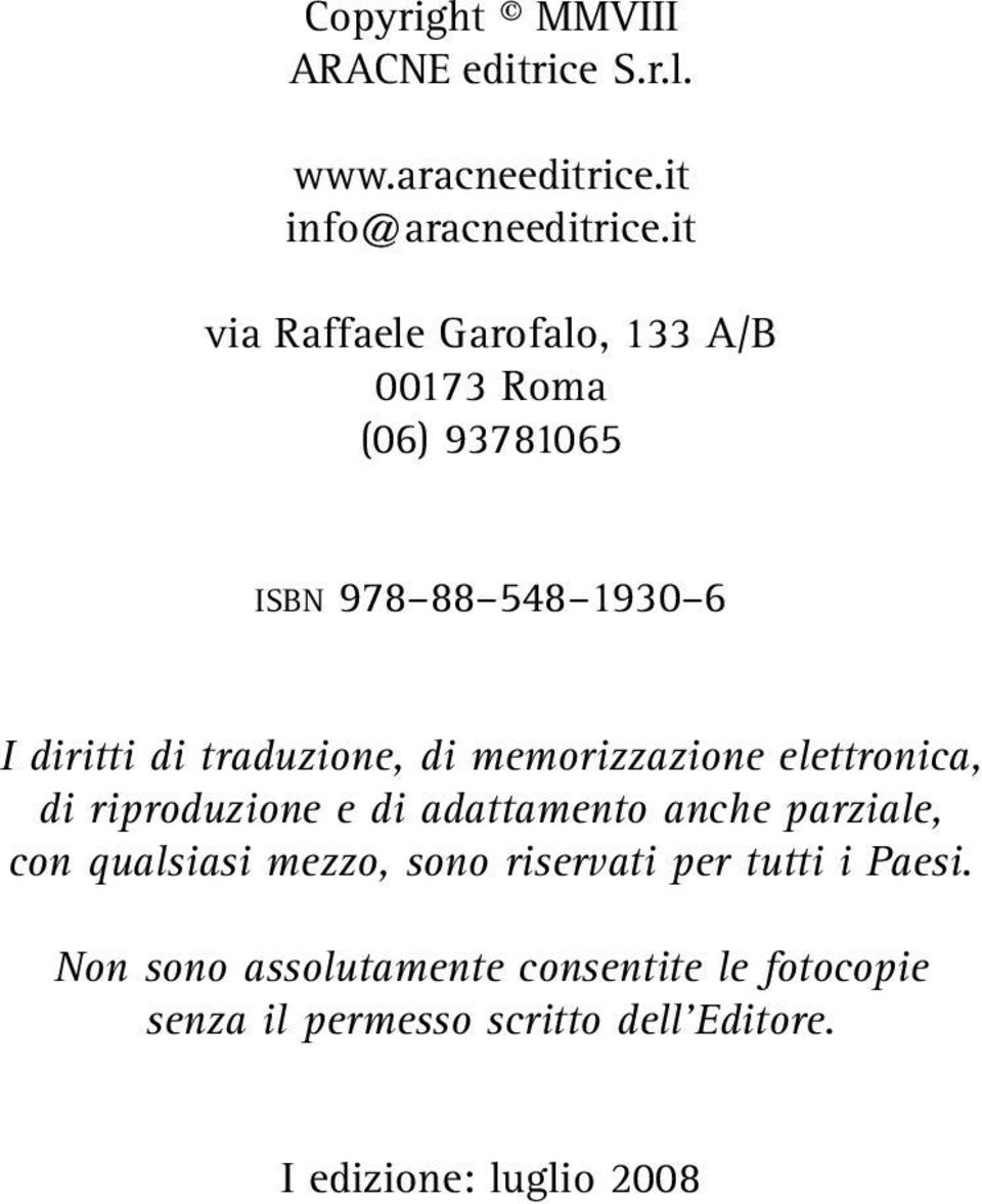 di memorizzazione elettronica, di riproduzione e di adattamento anche parziale, con qualsiasi mezzo, sono