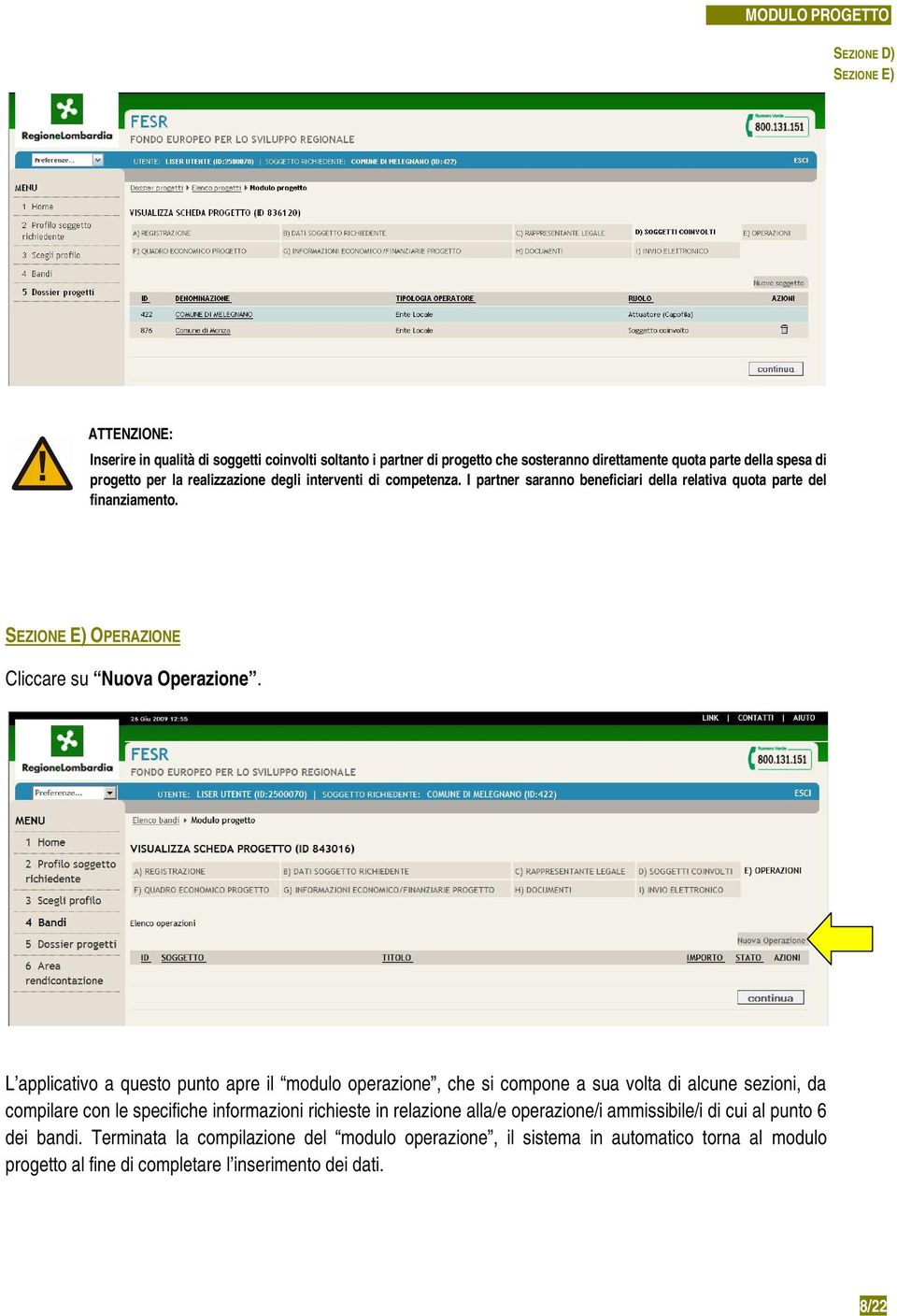 L applicativo a questo punto apre il modulo operazione, che si compone a sua volta di alcune sezioni, da compilare con le specifiche informazioni richieste in relazione alla/e