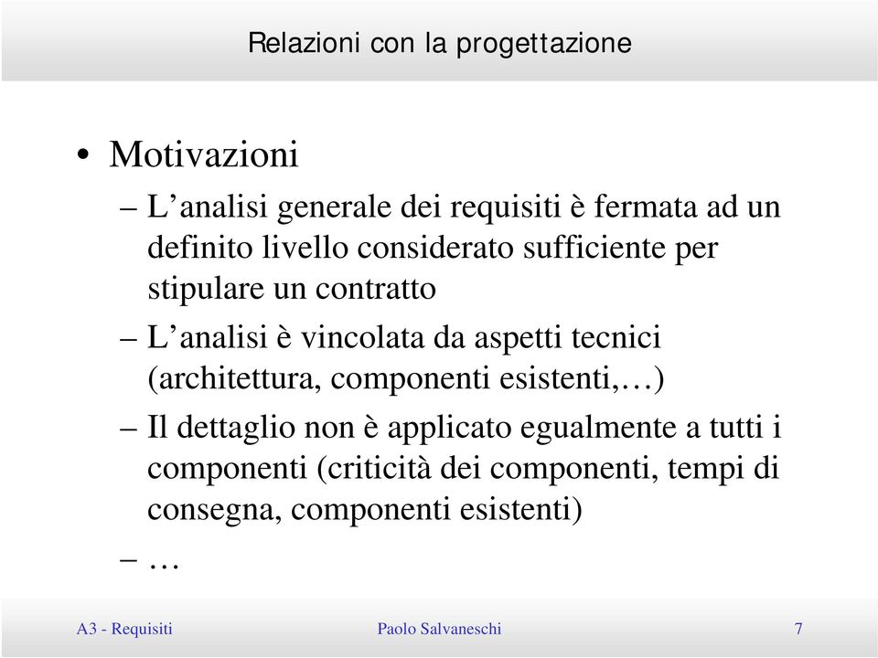 (architettura, componenti esistenti, ) Il dettaglio non è applicato egualmente a tutti i componenti