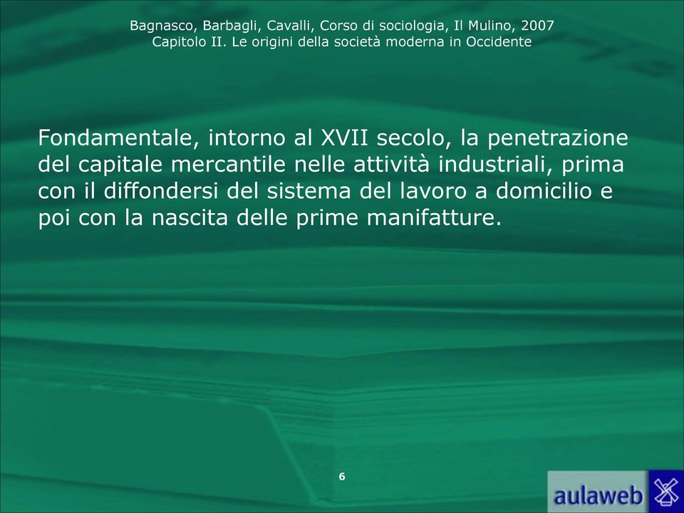 prima con il diffondersi del sistema del lavoro a