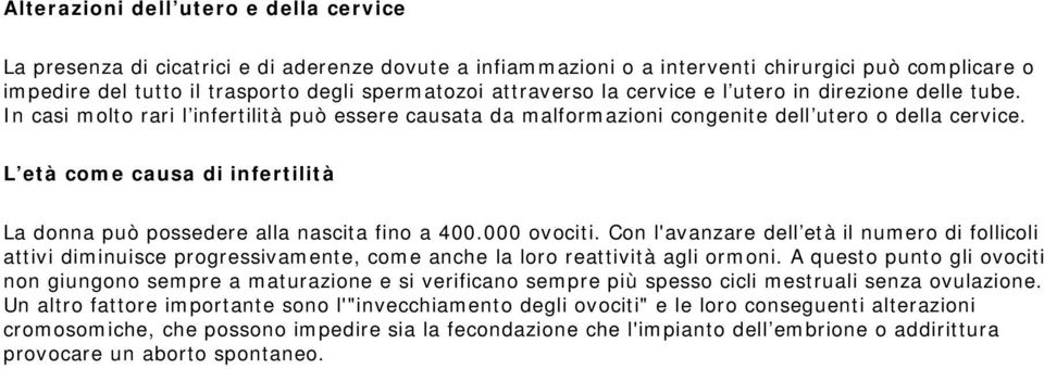 L età come causa di infertilità La donna può possedere alla nascita fino a 400.000 ovociti.