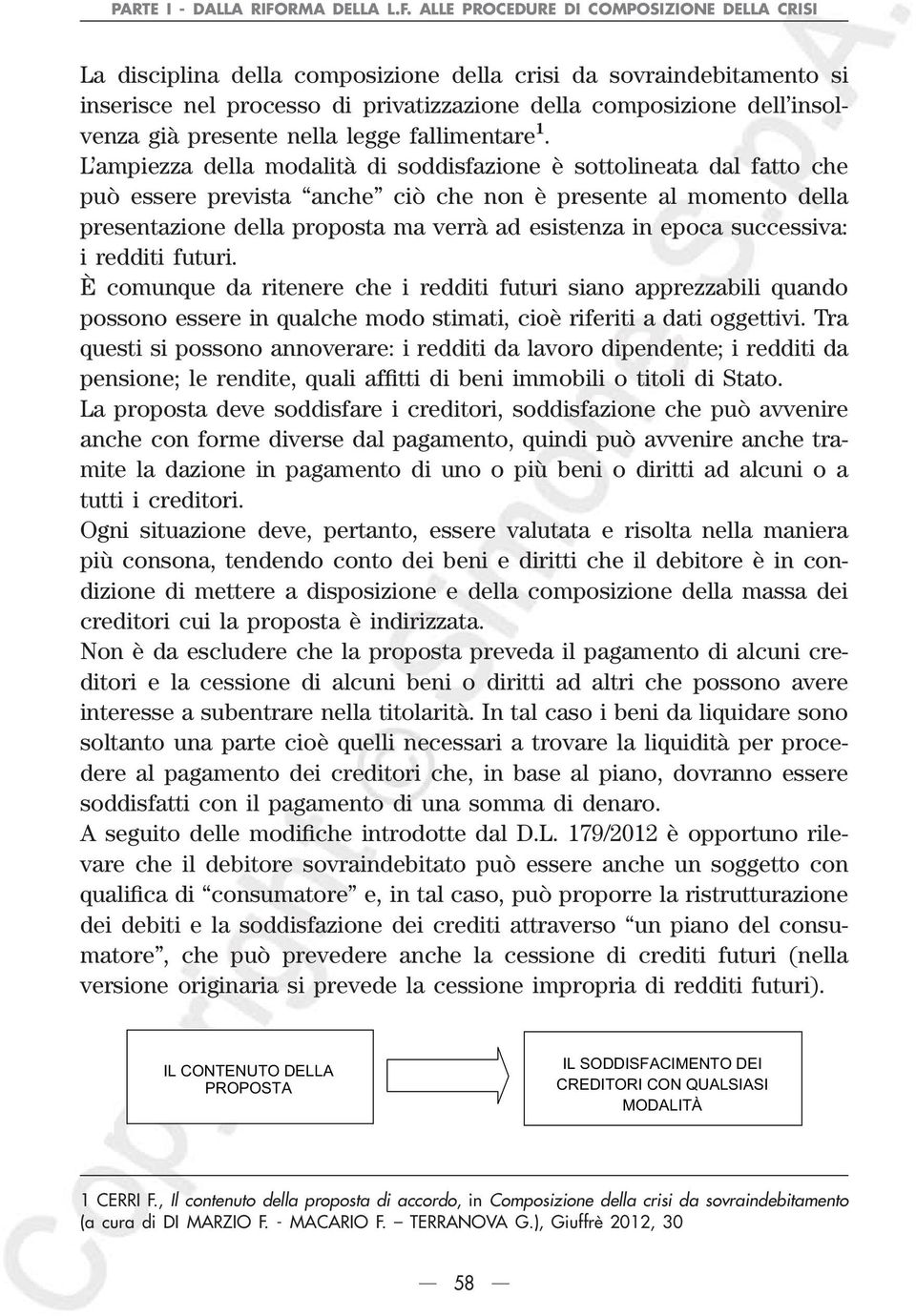 alle procedure di composizione della crisi La disciplina della composizione della crisi da sovraindebitamento si inserisce nel processo di privatizzazione della composizione dell insolvenza già