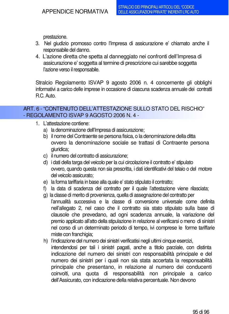 Stralcio Regolamento ISVAP 9 agosto 2006 n. 4 concernente gli obblighi informativi a carico delle imprese in occasione di ciascuna scadenza annuale dei contratti R.C. Auto. ART.