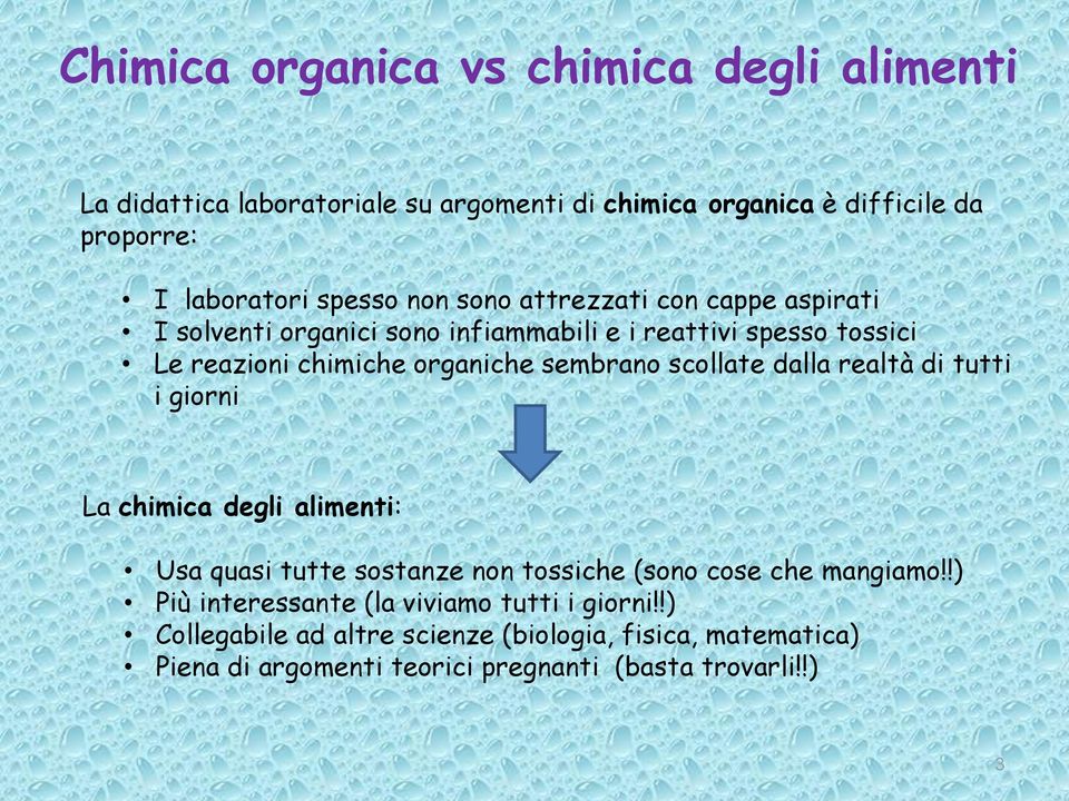 scollate dalla realtà di tutti i giorni La chimica degli alimenti: Usa quasi tutte sostanze non tossiche (sono cose che mangiamo!