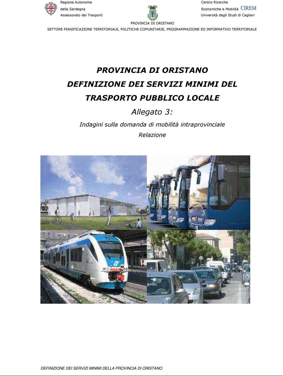 PROGRAMMAZIONE ED INFORMATIVO TERRITORIALE DEFINIZIONE DEI SERVIZI MINIMI DEL TRASPORTO PUBBLICO