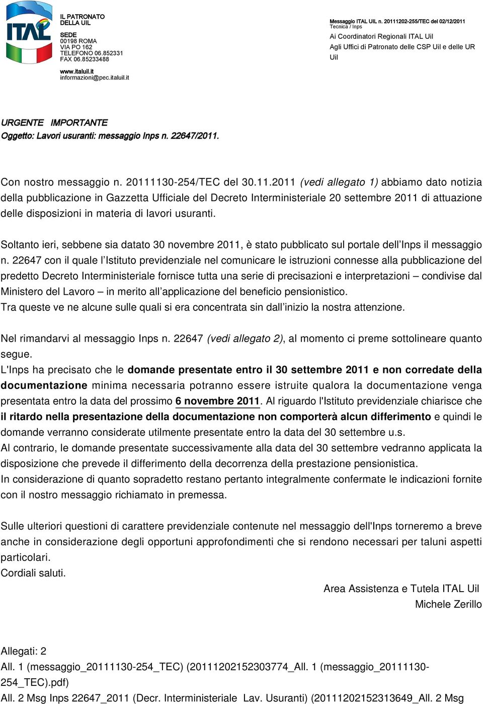 it informazioni@pec.italuil.it URGENTE IMPORTANTE Oggetto: Lavori usuranti: messaggio Inps n. 22647/2011.