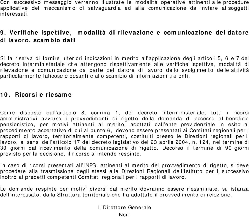 decreto interministeriale che attengono rispettivamente alle verifiche ispettive, modalità di rilevazione e comunicazione da parte del datore di lavoro dello svolgimento delle attività