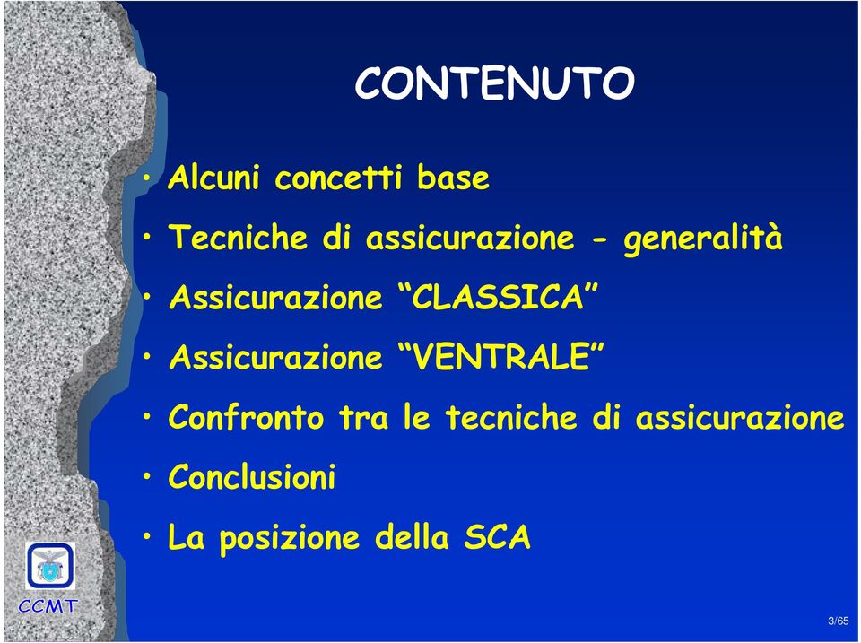 Assicurazione VENTRALE Confronto tra le tecniche