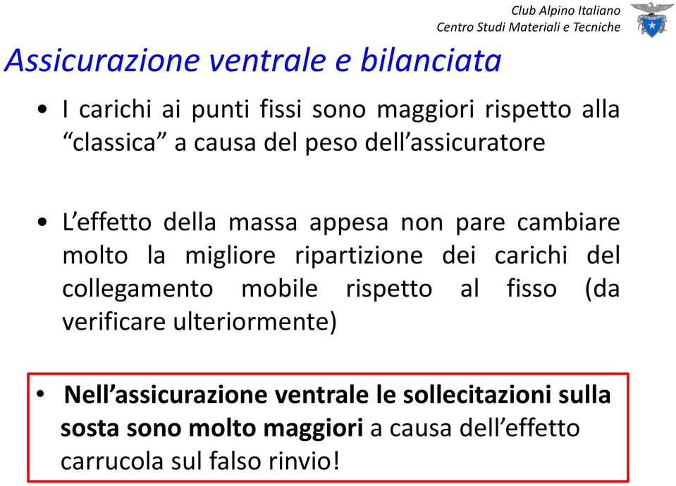 dei carichi del collegamento mobile rispetto al fisso (da verificare ulteriormente) Nell assicurazione