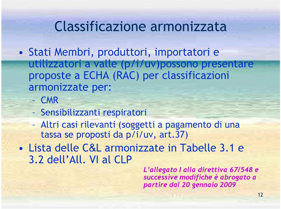 (soggetti a pagamento di una tassa se proposti da p/i/uv, art.37) Lista delle C&L armonizzate in Tabelle 3.1 e 3.