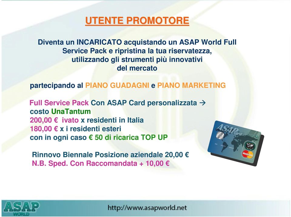 Full Service Pack Con ASAP Card personalizzata costo UnaTantum 200,00 ivato x residenti in Italia 180,00 x i