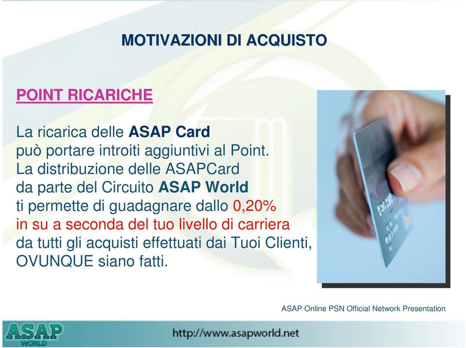 La distribuzione delle ASAPCard da parte del Circuito ASAP World ti permette di guadagnare
