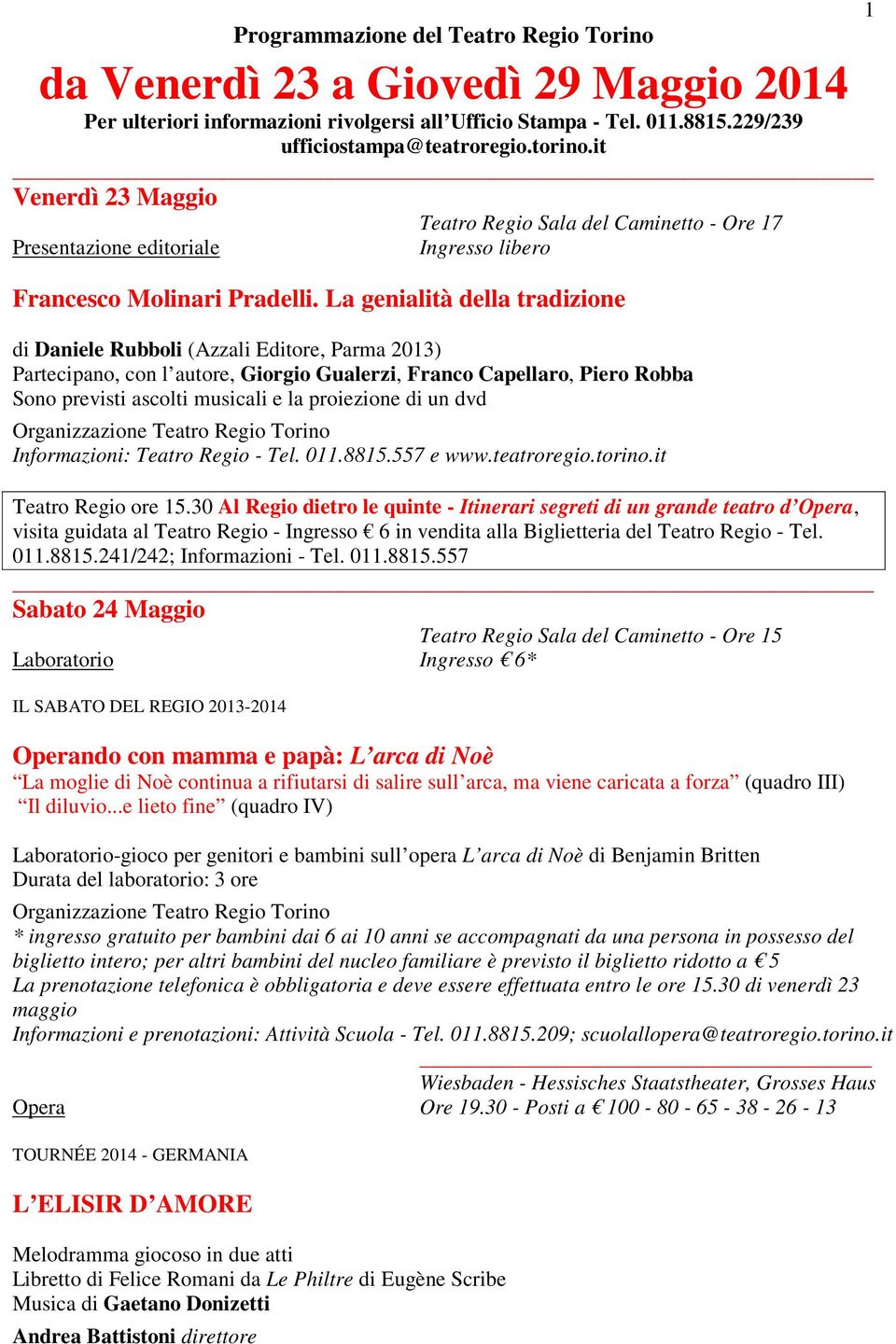 La genialità della tradizione di Daniele Rubboli (Azzali Editore, Parma 2013) Partecipano, con l autore, Giorgio Gualerzi, Franco Capellaro, Piero Robba Sono previsti ascolti musicali e la proiezione