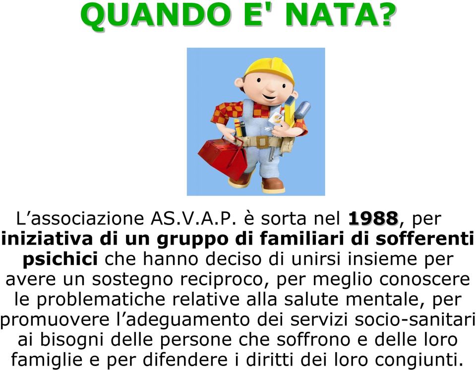 unirsi insieme per avere un sostegno reciproco, per meglio conoscere le problematiche relative alla