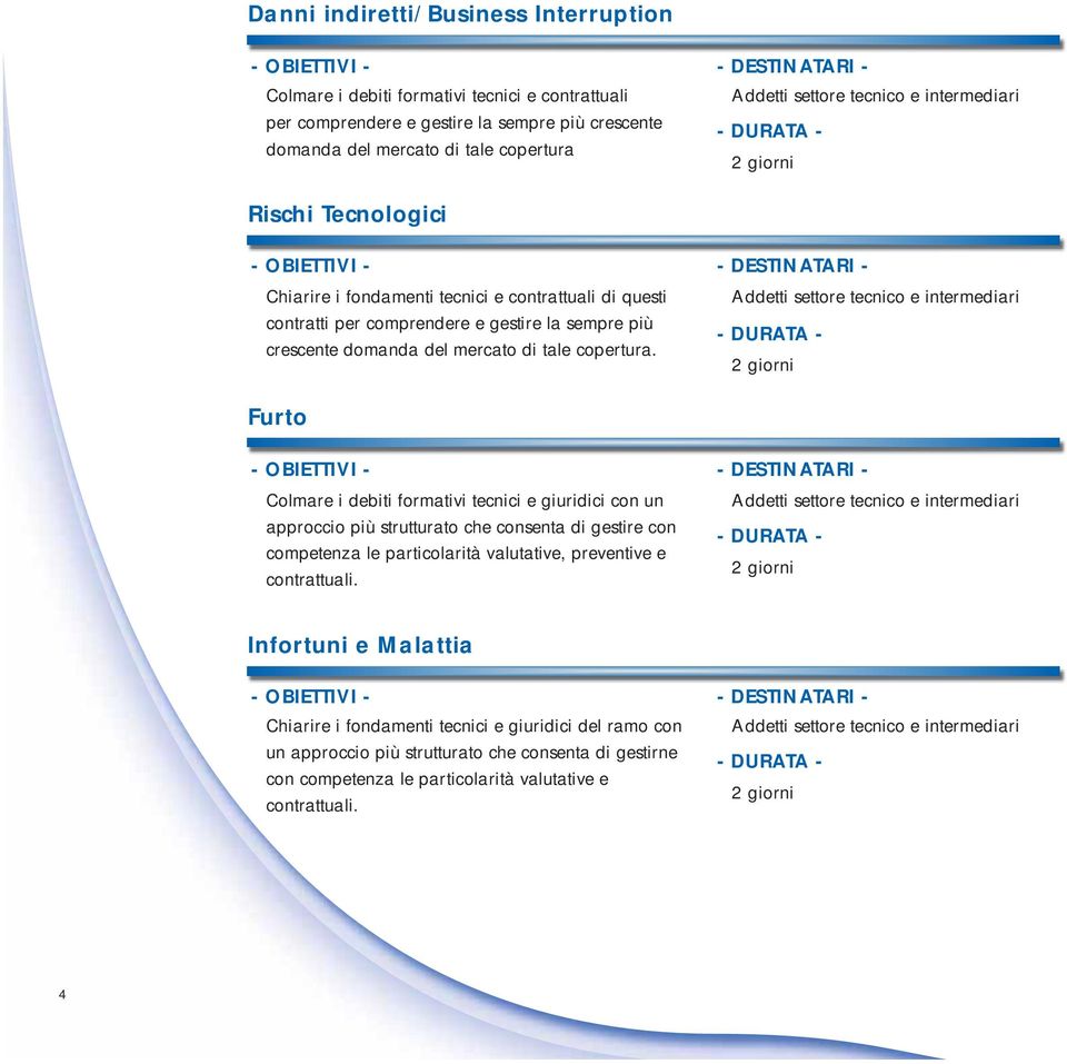 Furto Colmare i debiti formativi tecnici e giuridici con un approccio più strutturato che consenta di gestire con competenza le particolarità valutative, preventive e contrattuali.