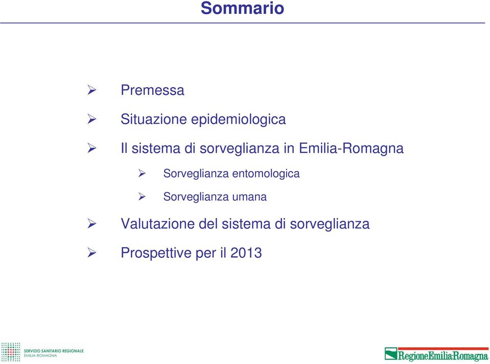 Sorveglianza entomologica Sorveglianza umana