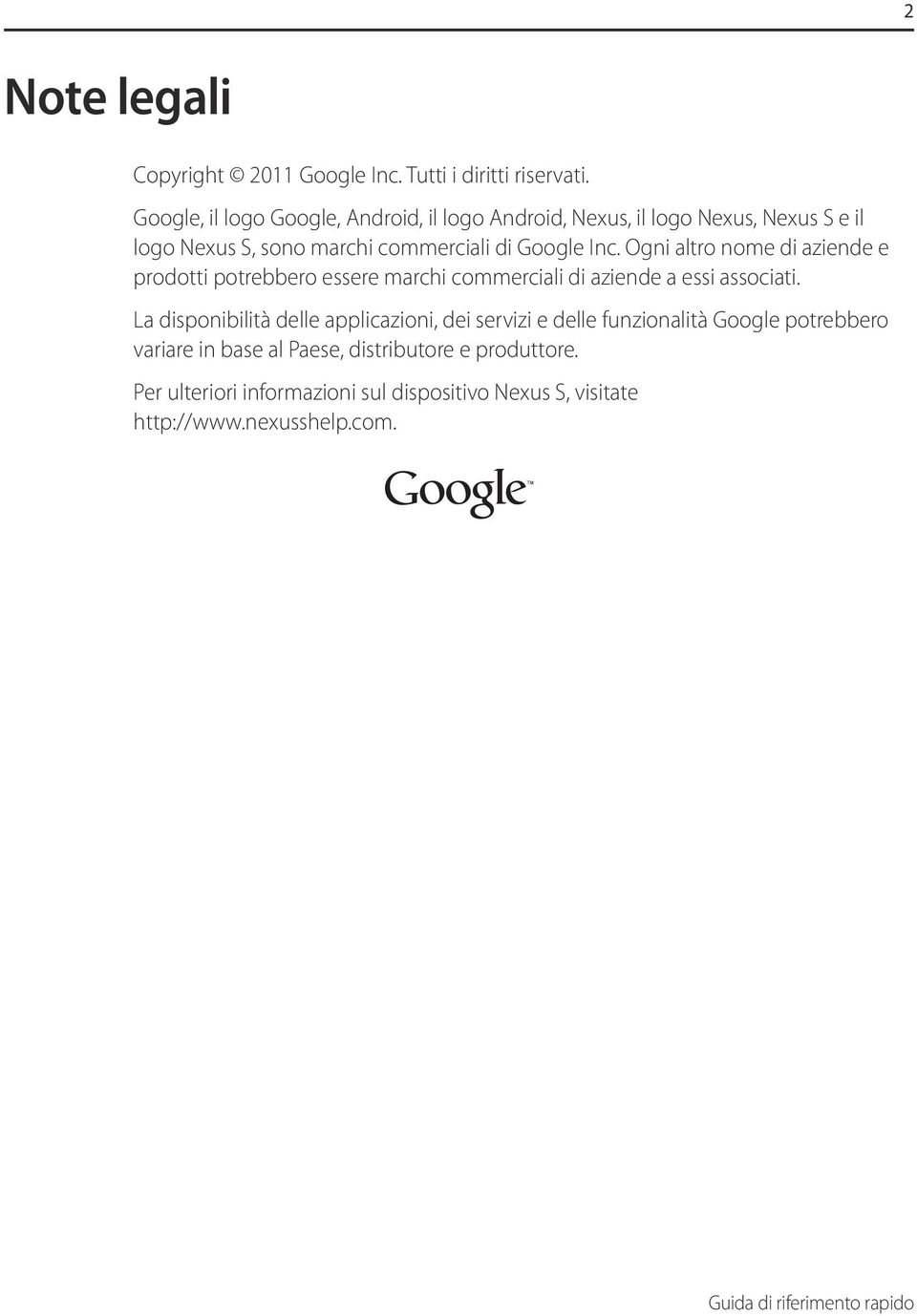 the stylized Nexus S logo, are trademarks of Google logo Nexus S, sono marchi commerciali di Google Inc. Ogni altro nome di aziende e Inc.