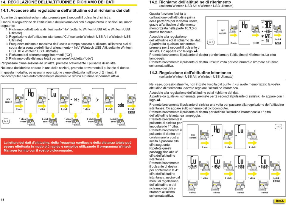 Richiamo dell altitudine di riferimento Ho (soltanto Wintech USB Alti e Wintech USB Ultimate) 2. Regolazione dell altitudine istantanea Cu (soltanto Wintech USB Alti e Wintech USB Ultimate) 3.