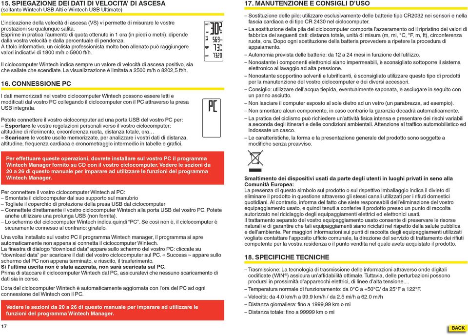 A titolo informativo, un ciclista professionista molto ben allenato può raggiungere valori indicativi di 1800 m/h o 5900 ft/h.