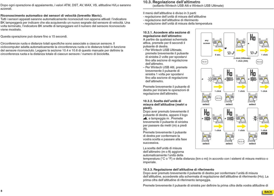 Una volta terminato, l indicatore BK smette di lampeggiare ed il numero del sensore riconosciuto viene mostrato. Questa operazione può durare fino a 15 secondi.