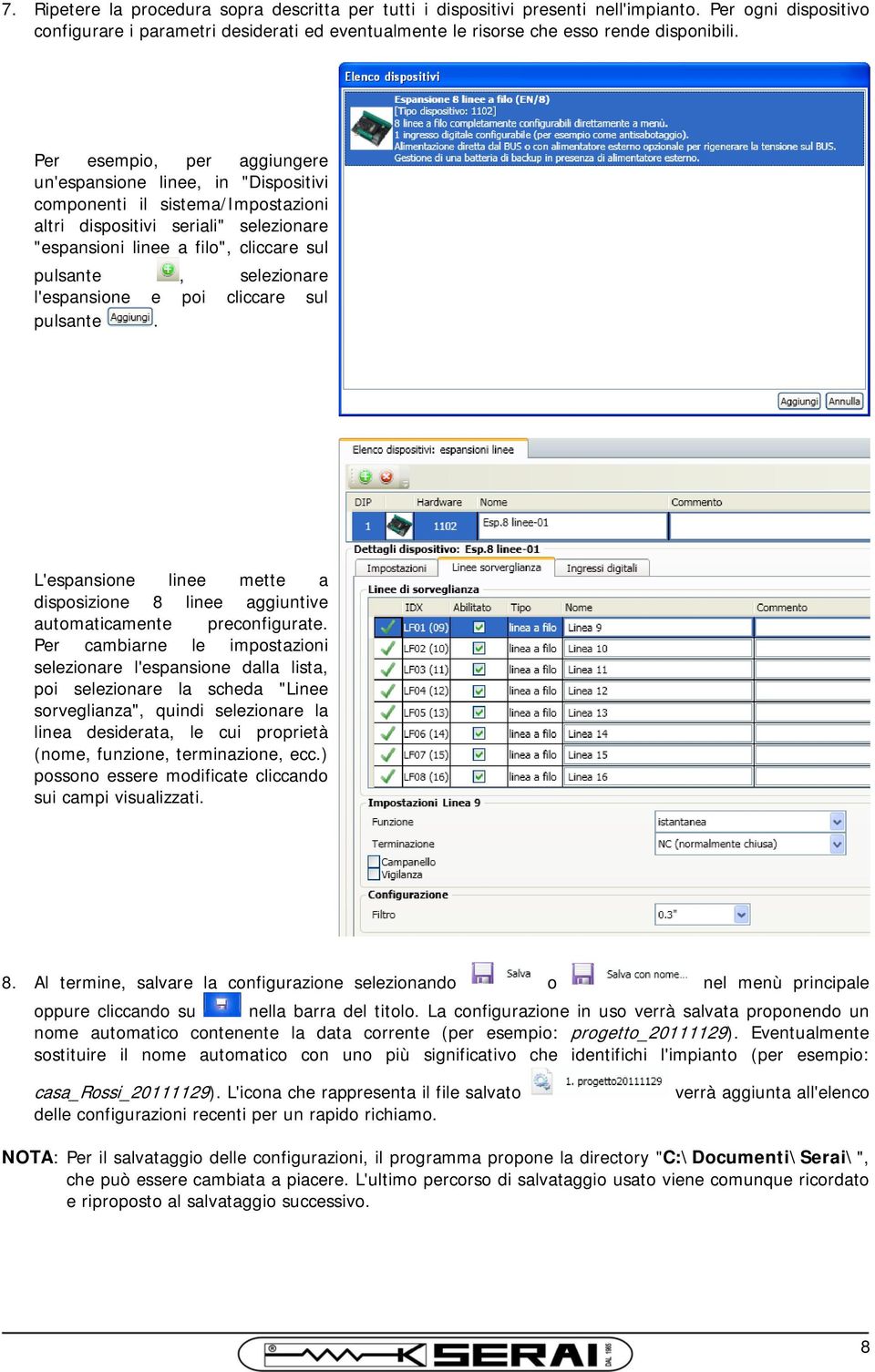 selezionare l'espansione e poi cliccare sul pulsante. L'espansione linee mette a disposizione 8 linee aggiuntive automaticamente preconfigurate.