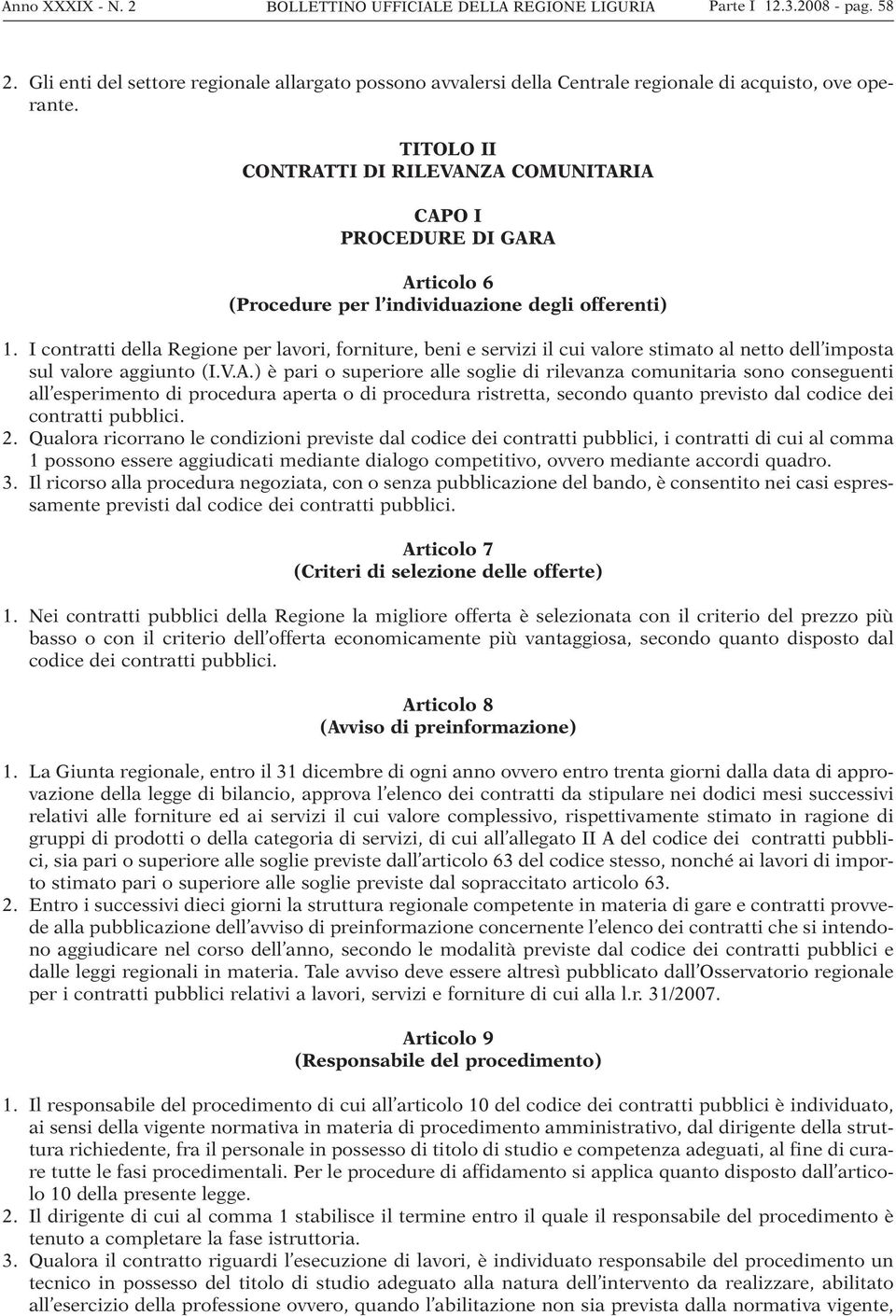 TITOLO II CONTRATTI DI RILEVANZA COMUNITARIA CAPO I PROCEDURE DI GARA Articolo 6 (Procedure per l individuazione degli offerenti) 1.