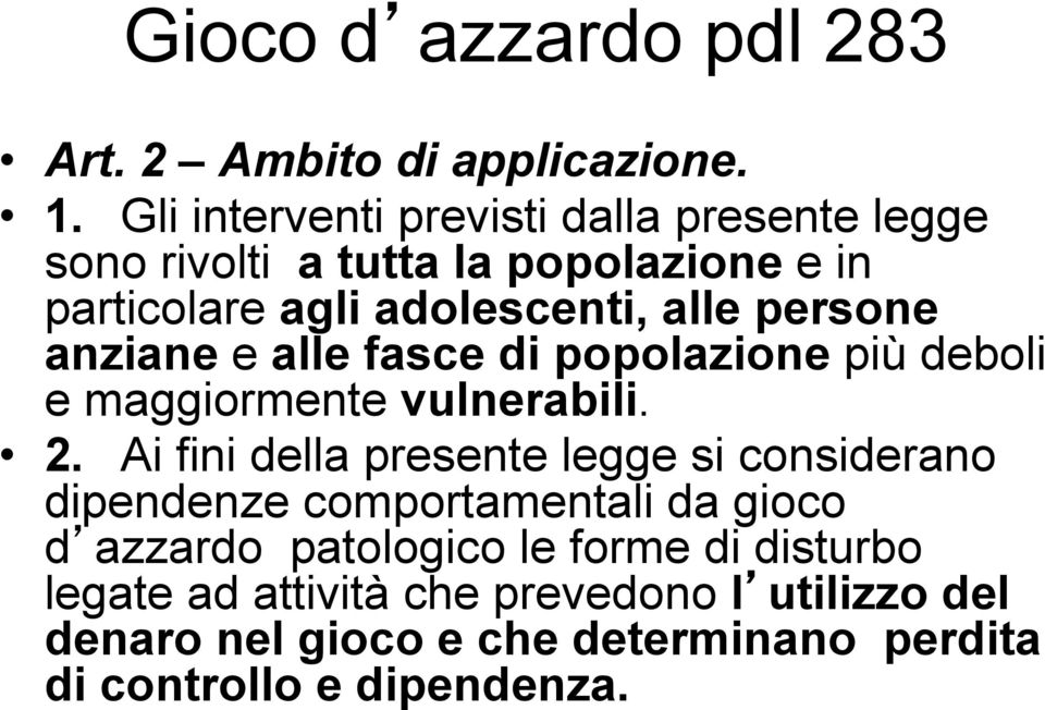 alle persone anziane e alle fasce di popolazione più deboli e maggiormente vulnerabili. 2.