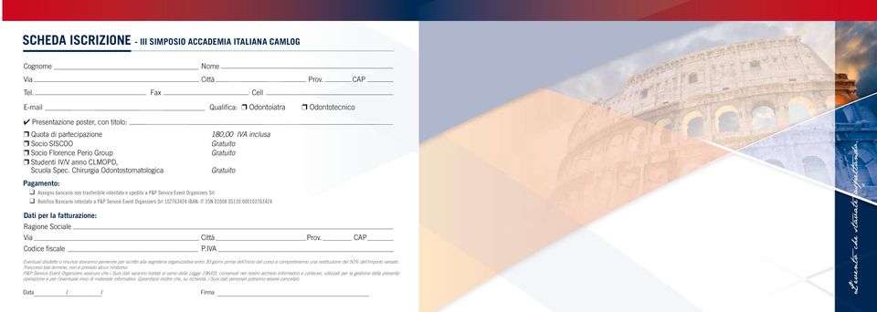 Chirurgia Odontostomatologica Pagamento: Assegno bancario non trasferibile intestato e spedito a P&P Service Event Organizers Srl Bonifico Bancario intestato a P&P Service Event Organizers Srl