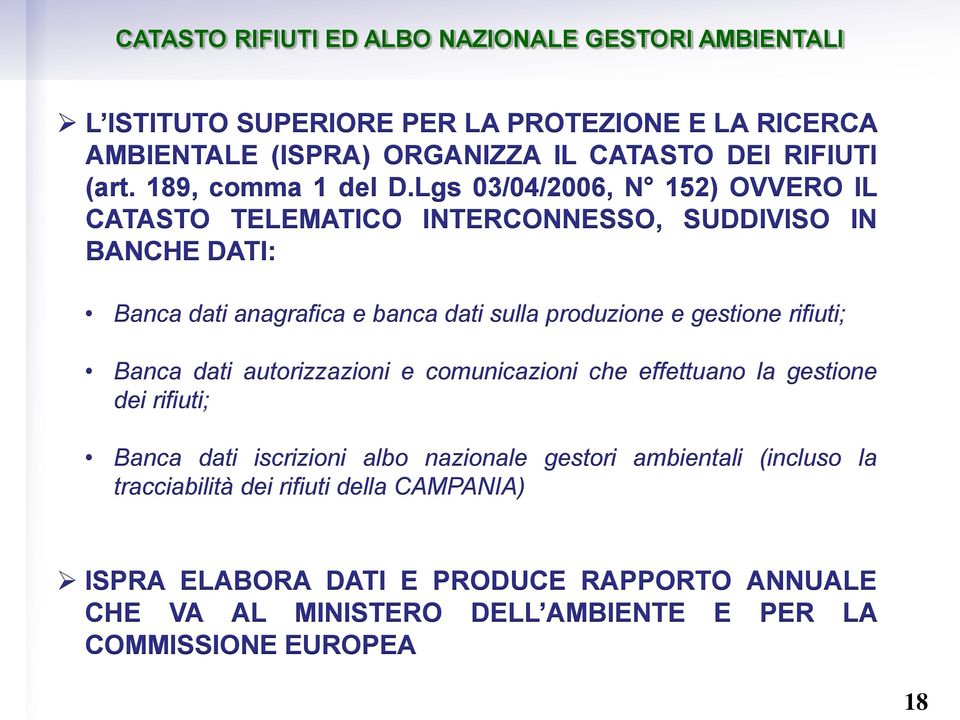 Lgs 03/04/2006, N 152) OVVERO IL CATASTO TELEMATICO INTERCONNESSO, SUDDIVISO IN BANCHE DATI: Banca dati anagrafica e banca dati sulla produzione e gestione